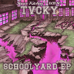 TVCKY - Schoolyard EP [Sauce Kitchen x Universal Bass Network Exclusive]