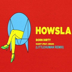 Born Dirty - Daddy (feat Sirah) (LittleHuman Remix)