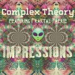 Impressions Complex Theory ft Fraktal Faerie