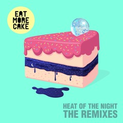 Eat More Cake - Heat Of The Night (Dom Dolla Remix)