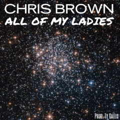 Chris Brown - All Of My Ladies