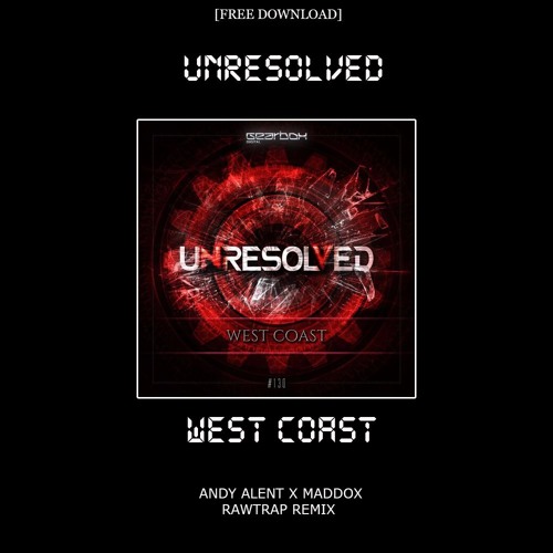 Unresolved - West Coast (Andy Alent x MADDOX Rawtrap Remix)*Free Download*