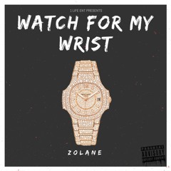 Watch For My Wrist