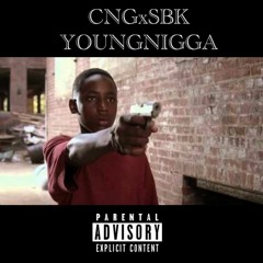 CNGxSBK YoungNigga (TrapDes CNGChucc Dody6)