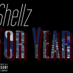 Shellz - For Years(Prod. By King Smokey)
