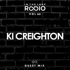 In The Loop Radio Vol 66 (Ki Creighton Guest Mix)