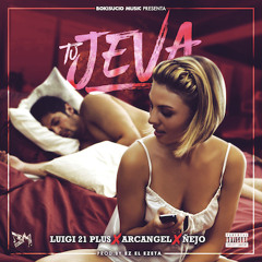 Luigi 21 Plus feat. Arcangel & Ñejo - Tu Jeva