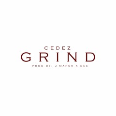 Cedez - Grind (Produced by JMarsh & Dee)