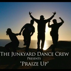 The Junkyard Dance Crew - Praize Up [Video Version]