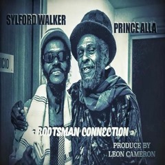 Rootsman Connection - Sylford Walker & Prince Alla with Abbaba Soul