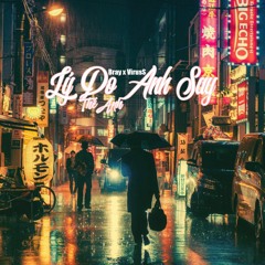 [Bray x VirusS] Lý Do Anh Say - Thế Anh
