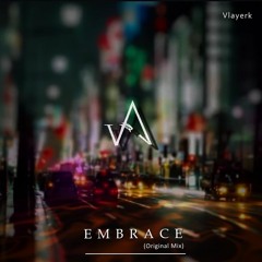 Vlayerk - Embrace (Exclusive Trance ) FREE DOWNLOAD