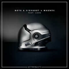 Boye & Sigvardt X MAGNÜS - Astronauts (feat. UHRE)