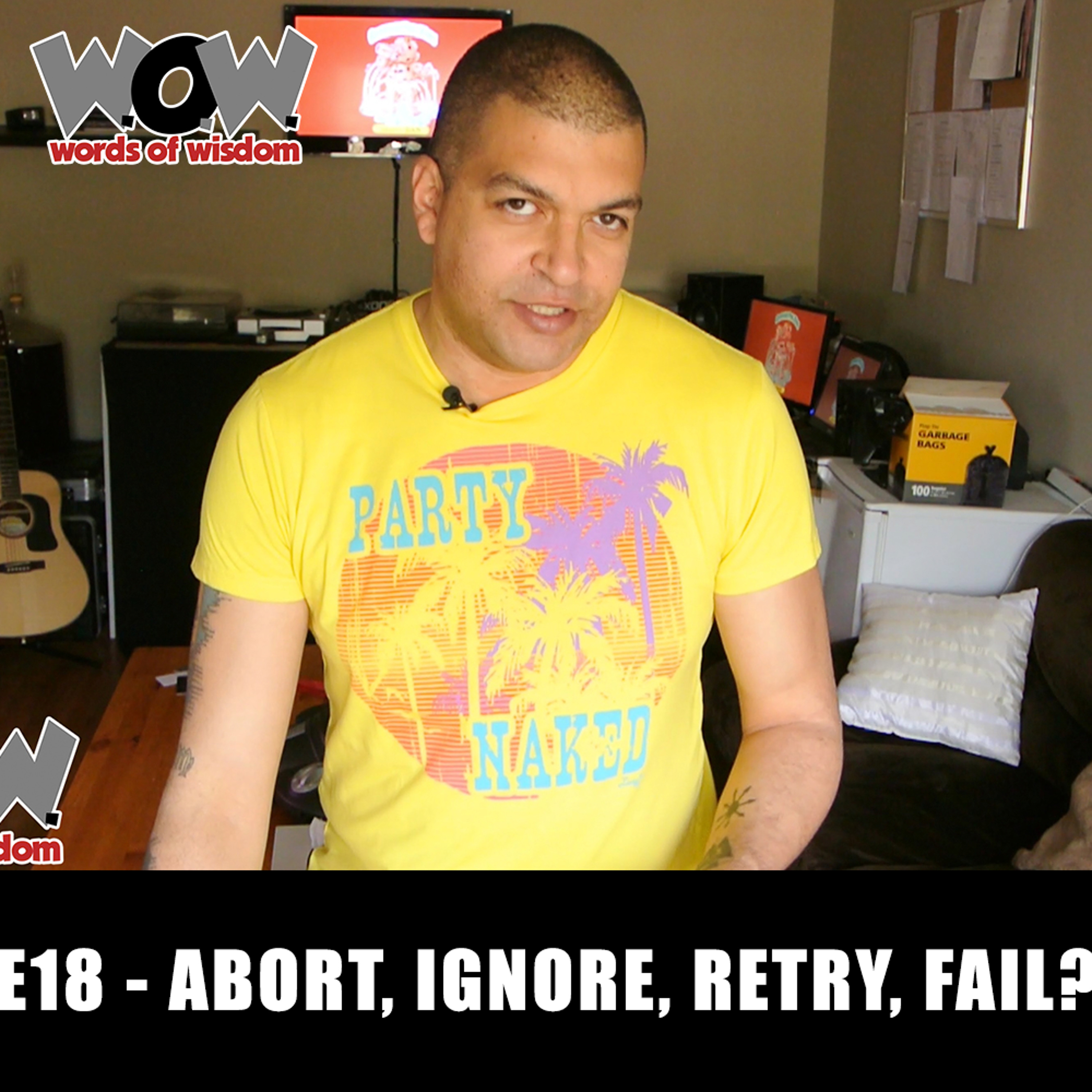 W.O.W. E18 - Abort, Ignore, Retry, Fail?