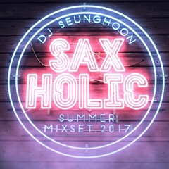 Saxholic Summer Mixset 2017 (Funky Groove)