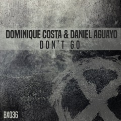 Dominique Costa, Daniel Aguayo - Dominique Costa & Daniel Aguayo - Don't Go (Original Mix)