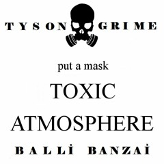 Toxsick  ( Prod. BadKlaat & Marlok cut ) [Balli Banzai Mixtape] GRIME