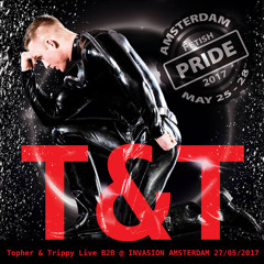 T&T (Topher & Trippy) Live B2B @ Invasion Amsterdam 27/05/2017