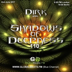 Dirk pres. Shadows Of Deepness 110 (2nd June 2017) on Globalbeats.FM [Blue Channel]