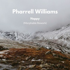 Pharrell Williams - Happy (Morphable Rework)