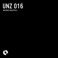 UNZ016 : Antonio Mazzitelli - UNZ 016 (Original Mix)