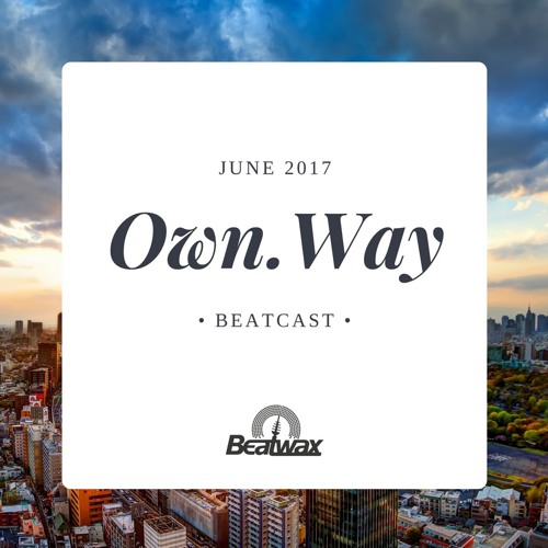 [Beatcast] Own.Way - June 2017 - FREE DOWNLOAD