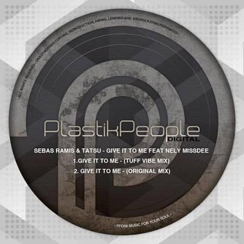 Sebas Ramis & Tatsu Feat Miss Dee - Give It To Me Inc Tuff Vibes Rmx (2016) PlastikPeople