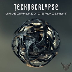 E.P - Technocalypse - Undeciphered Displacement **OUT NOW @ MODGOBLIN REC.**