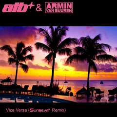 ATB & Armin van Buuren - Vice Versa (DJ Lauwy pres. Sunbeam Radio Edit)