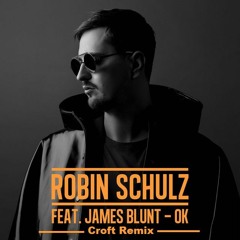 OK feat. James Blunt - Robin Schulz (Croft Remix)