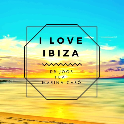 I love Ibiza - Dr Joos Ft. Marina Caro by Dr Joos artwork