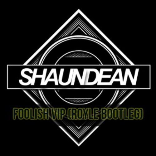 Shaun Dean - Foolish (Royle Bootleg) FREE DOWNLOAD