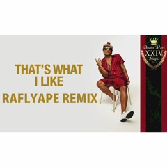 Bruno Mars - That's What I Like (RaflyApe Remix)