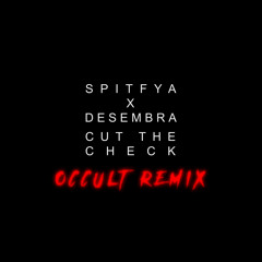 Spitfya X Desembra - Cut The Check (OCCULT Remix)