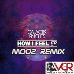 Galactik Knights - How I Feel (MooZ Remix)