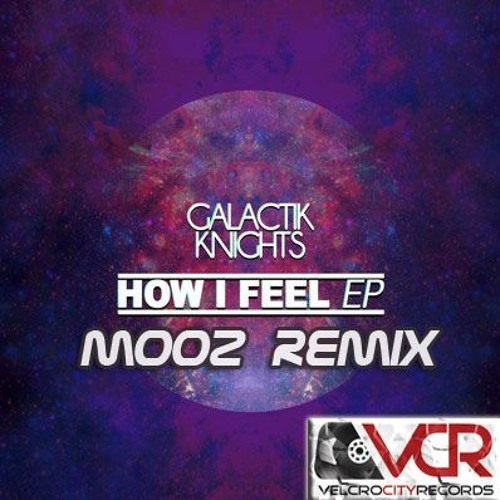 Galactik Knights - How I Feel (MooZ Remix)