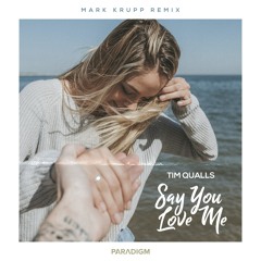 Say You Love Me By Timquallsmusic