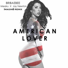 Bribaebee - American Lover (Imagin8 Remix) Ft Meaku, Jay Newton