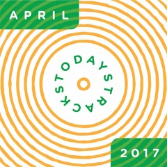 April '17 [o=o] // #todaystracks