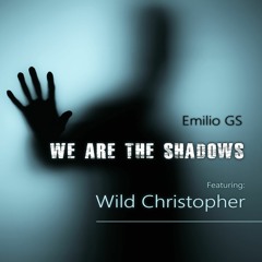 We are the shadows (Feat. Wild Christopher)