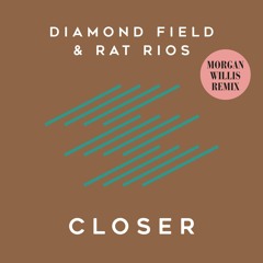 Diamond Field & Rat Rios 'Closer' (Morgan Willis Remix)