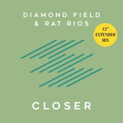 Diamond Field & Rat Rios 'Closer' (12" Extended Mix)