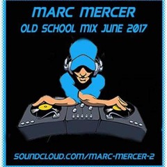 JUNE 2017 DJ Marc Mercer oldskool mix