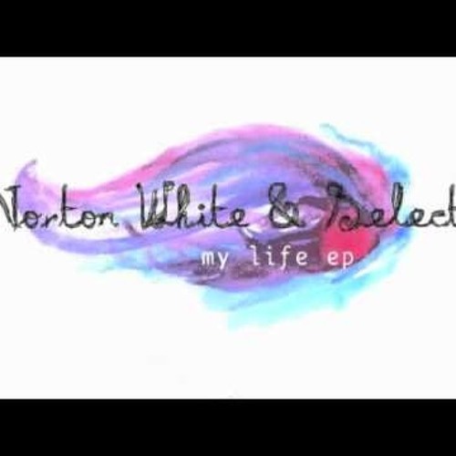 Norton White & Select - My Life (Cut)