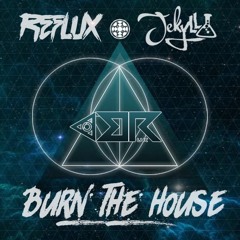 Jekyll & Reflux - Burn The House (FREE DOWNLOAD)