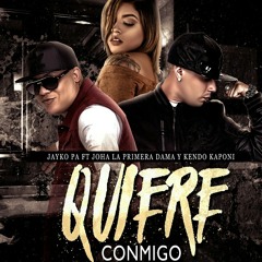 Quiere Conmigo (Remix) ft Kendo Kaponi & Joha