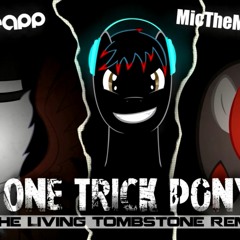 One Trick Pony (The Living Tombstone's Remix)