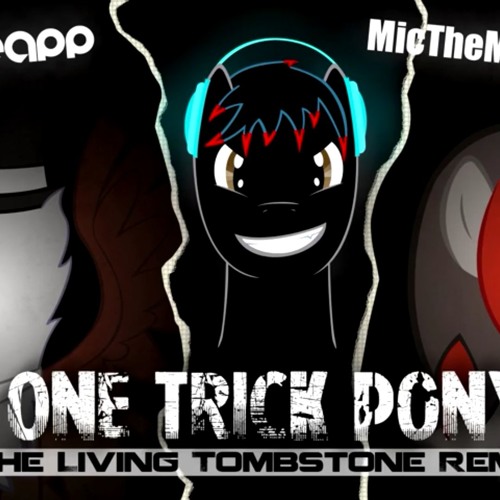 One Trick Pony (The Living Tombstone's Remix)
