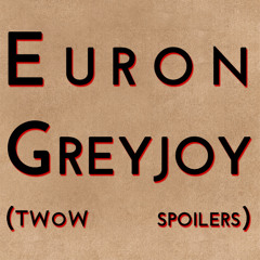 Euron Greyjoy (TWOW Spoilers)