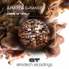 ATMOS vs S-RANGE - Lords of 16th (Original Mix)OUT NOW 2021